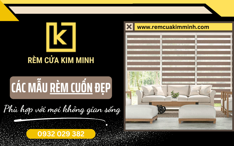 Khám phá những mẫu rèm cuốn được ưa chuộng tại nhiều gia đình hiện nay